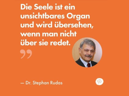 Die Seele ist ein unsichtbares Organ und wird übersehen, wenn man nicht über sie redet